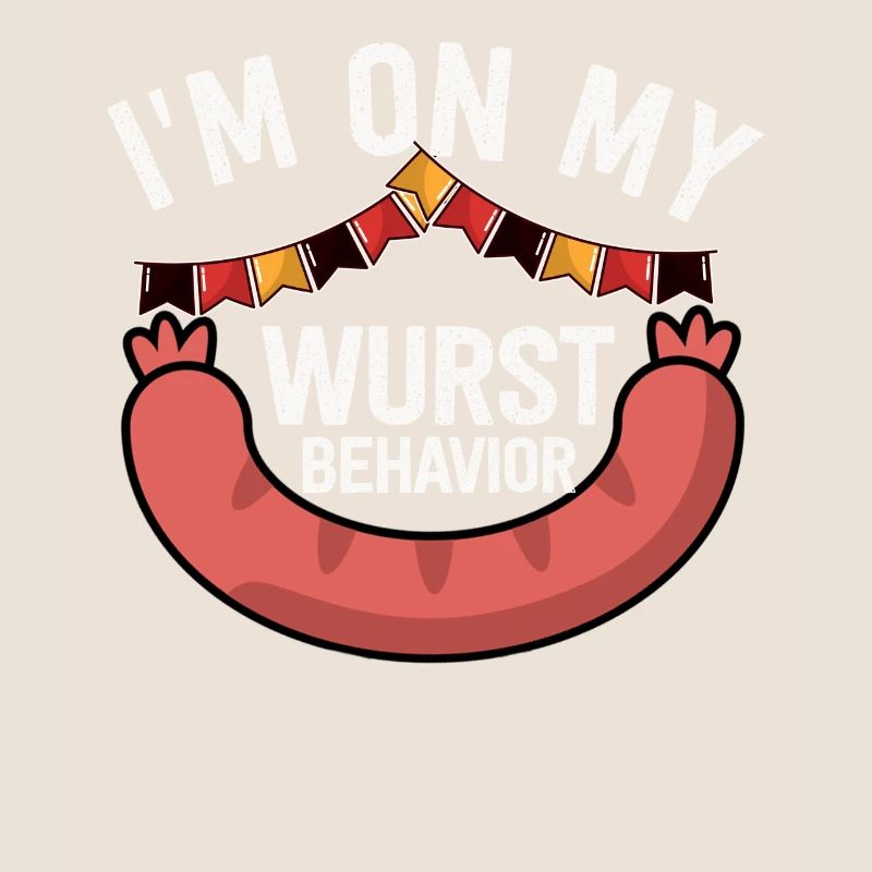 I Am On My Wurst Behavior