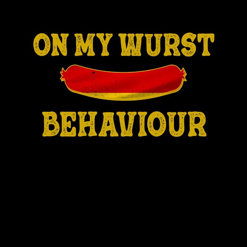 I Am On My Wurst Behavior