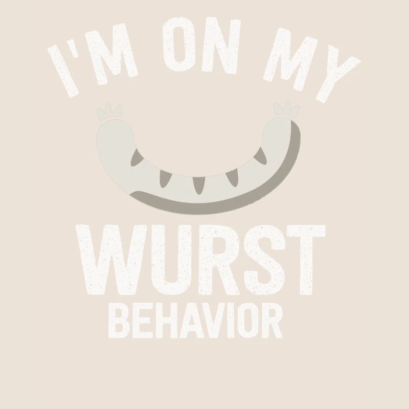 I Am On My Wurst Behavior