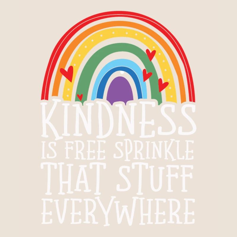 Kindness Is Free Sprinkle That Stuff Everywhere