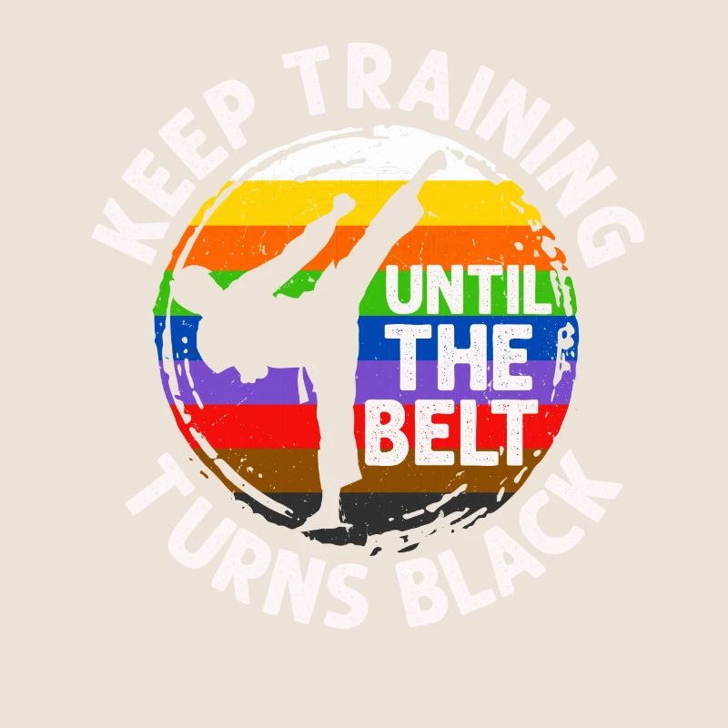 Keep Training Until The Belt Turns Black