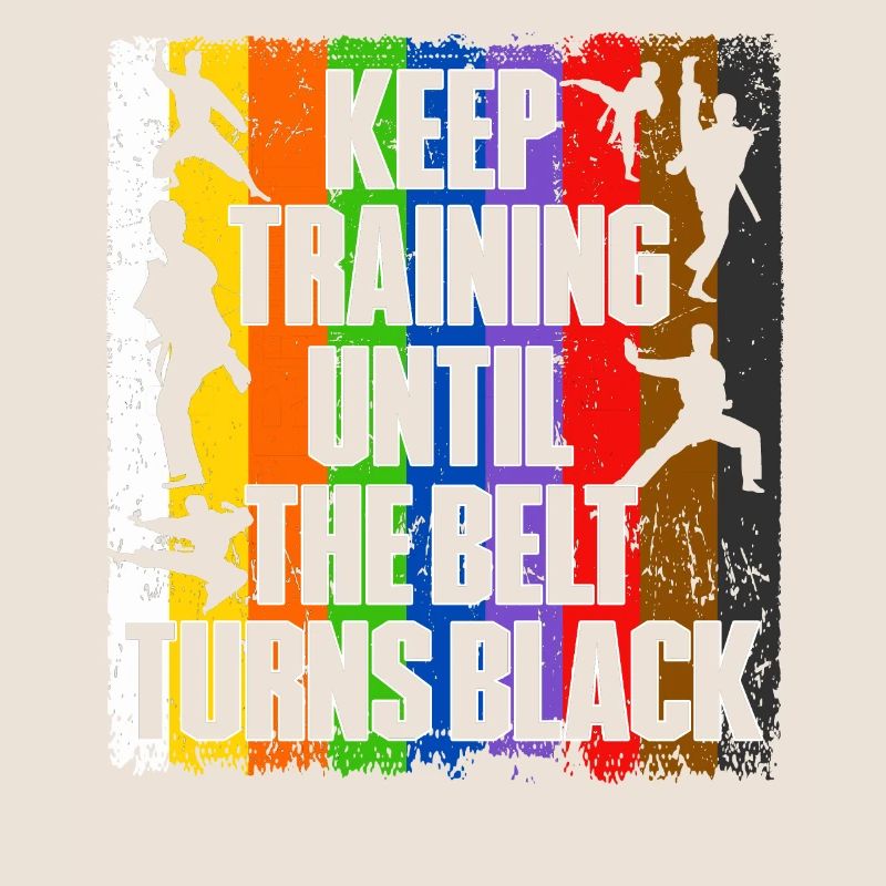 Keep Training Until The Belt Turns Black