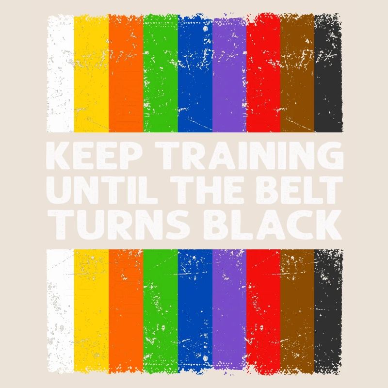 Keep Training Until The Belt Turns Black