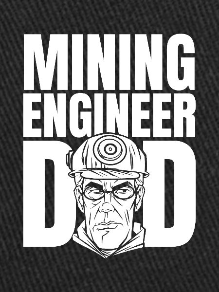 Engineer Dad Mining Engineer