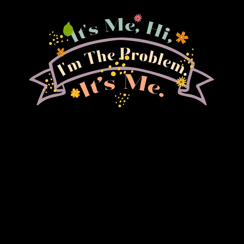 C’est moi, salut, je suis le problème