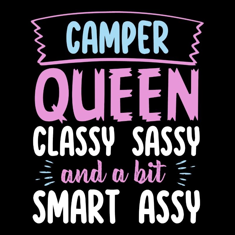 Camper Queen Classy Sassy And A Bit Smart Assy