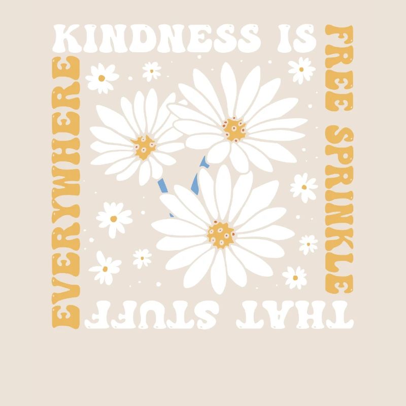 Kindness Is Free Sprinkle That Stuff Everywhere