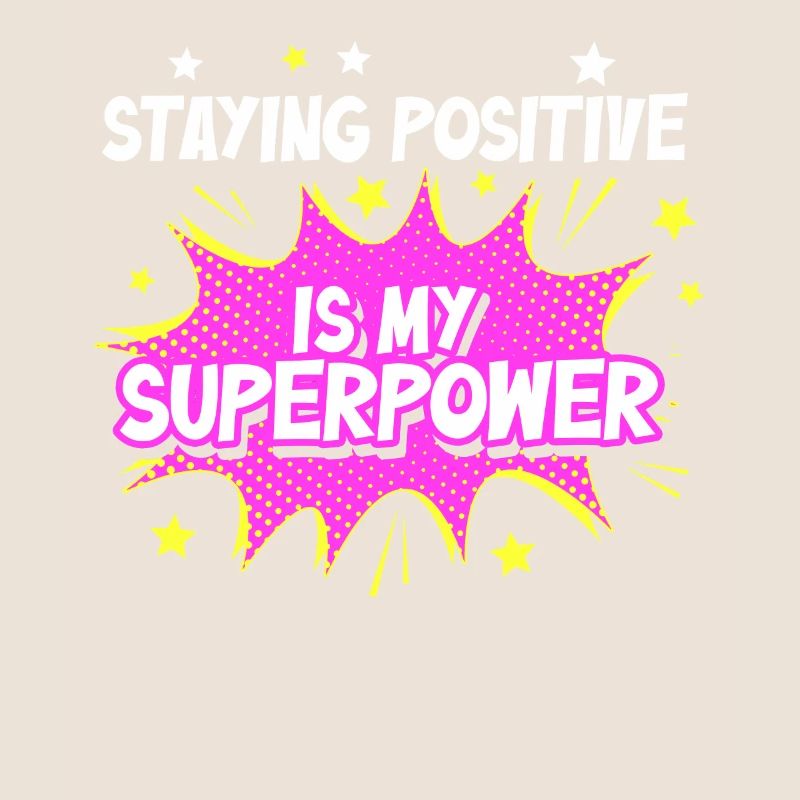 Staying Positive Is My Superpower