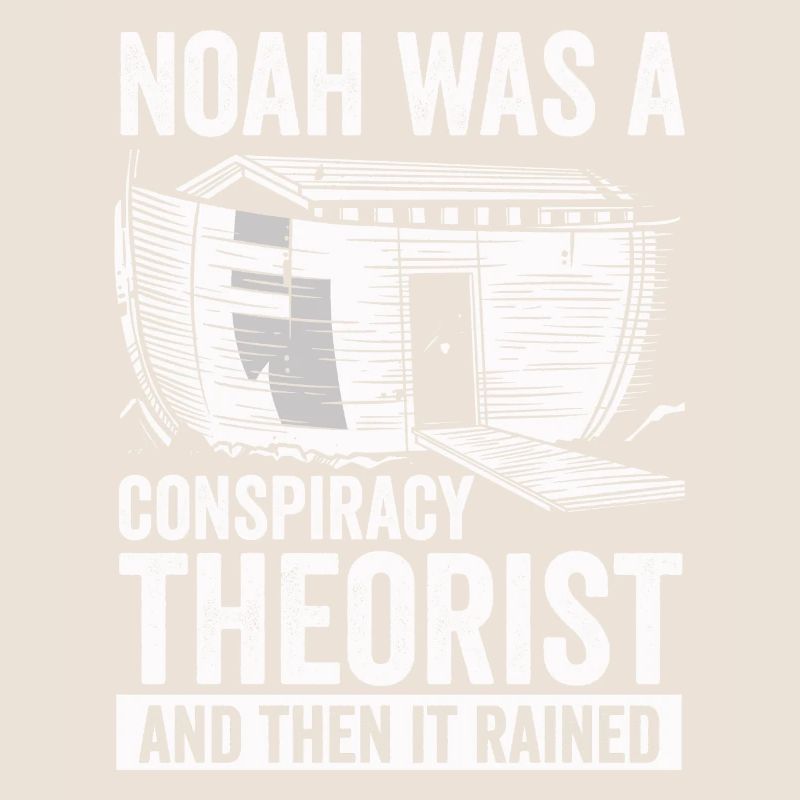 Noah war ein Verschwörungstheoretiker und es regnete