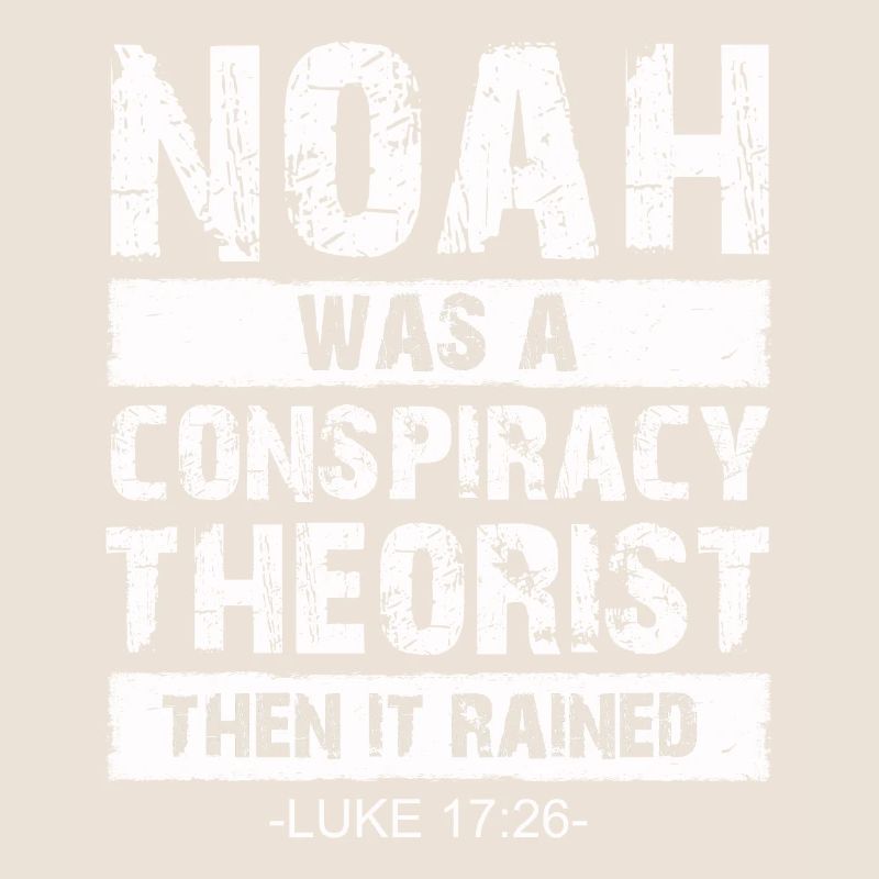 Noah war ein Verschwörungstheoretiker und es regnete