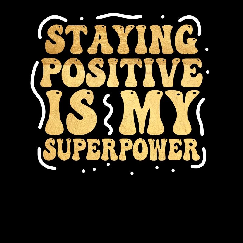 Staying Positive Is My Superpower