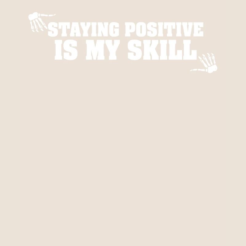 Staying Positive Is My Skill