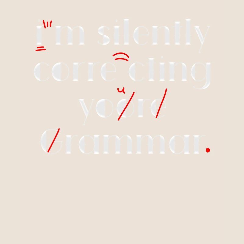 I'm Silently Correcting Your Grammar