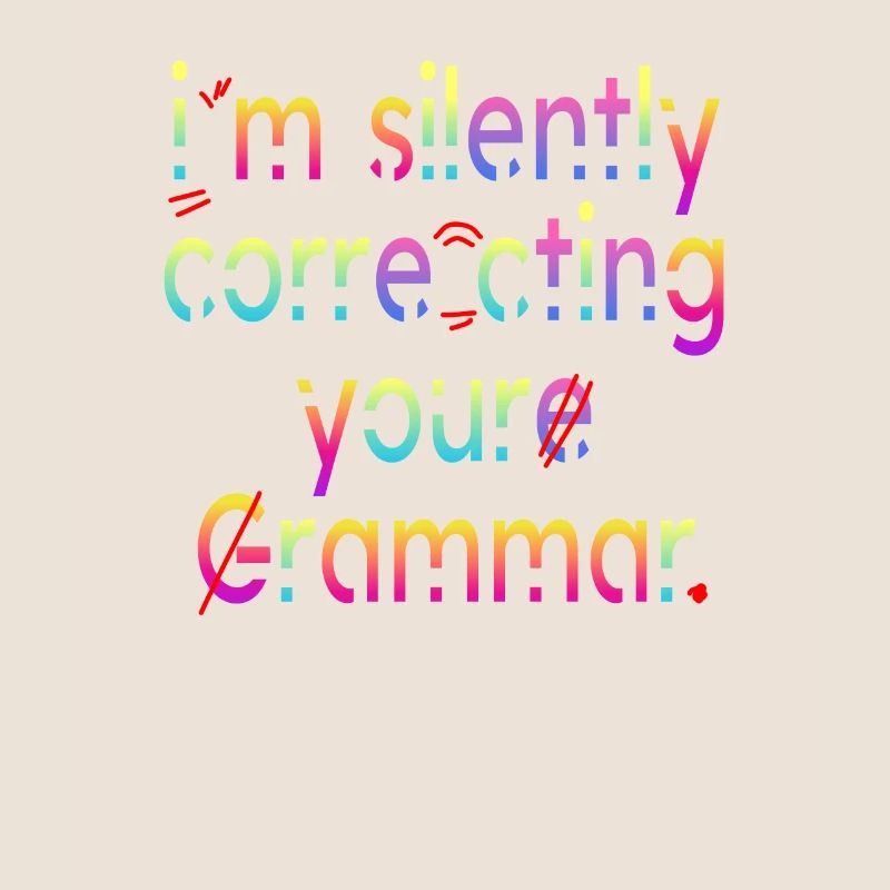 I'm Silently Correcting Your Grammar