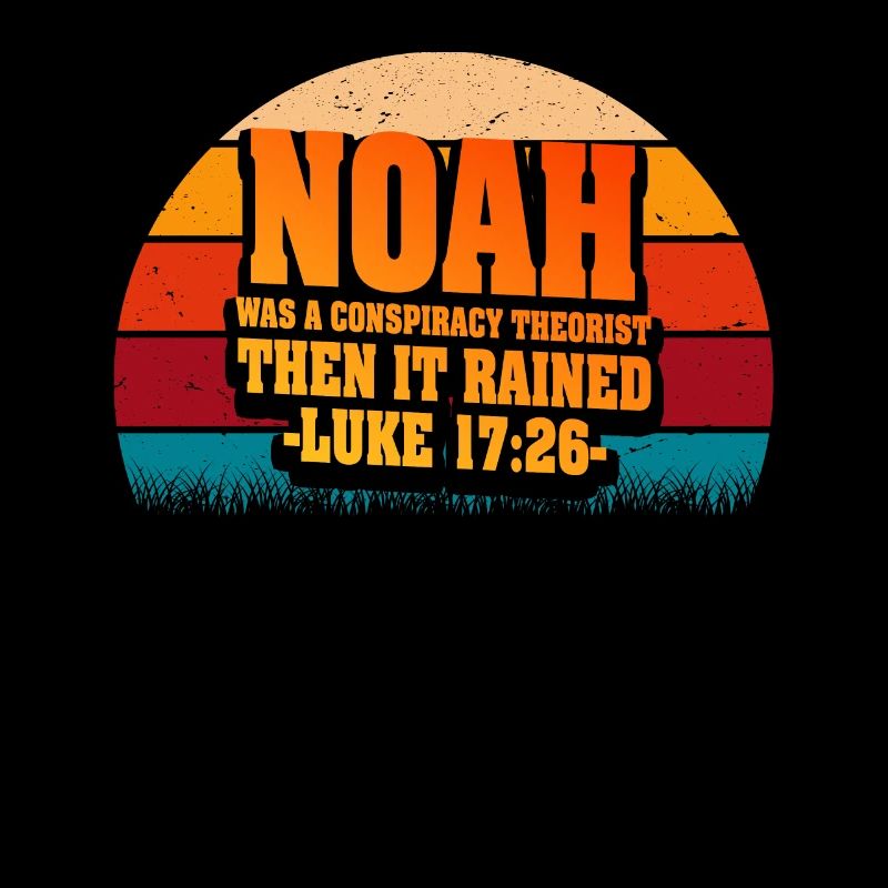 Noah war ein Verschwörungstheoretiker und es regnete