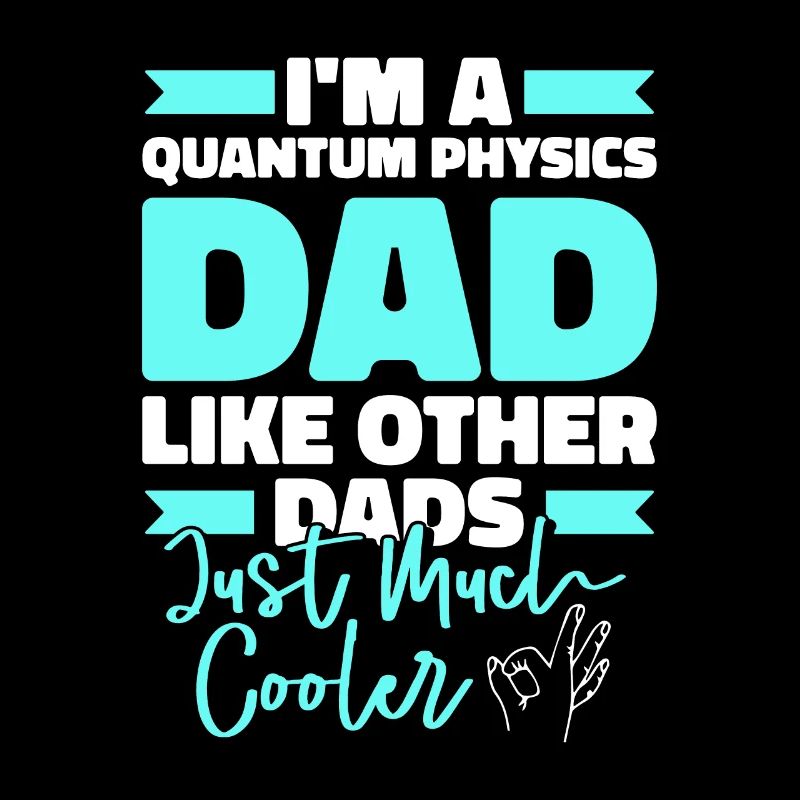 Physik Phyiker Papa Quantenphysik