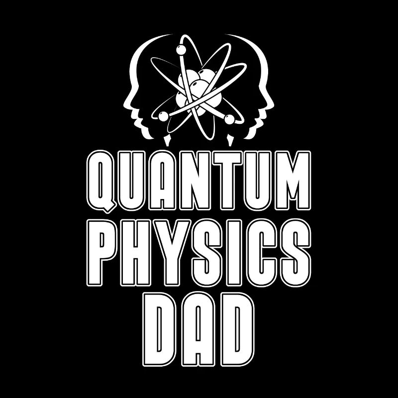 Physik Phyiker Papa Quantenphysik