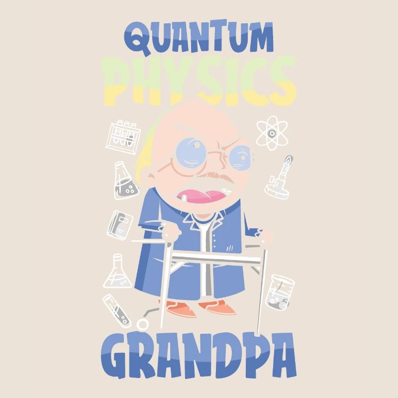 Physics Phyker Grandpa Quantum Physics
