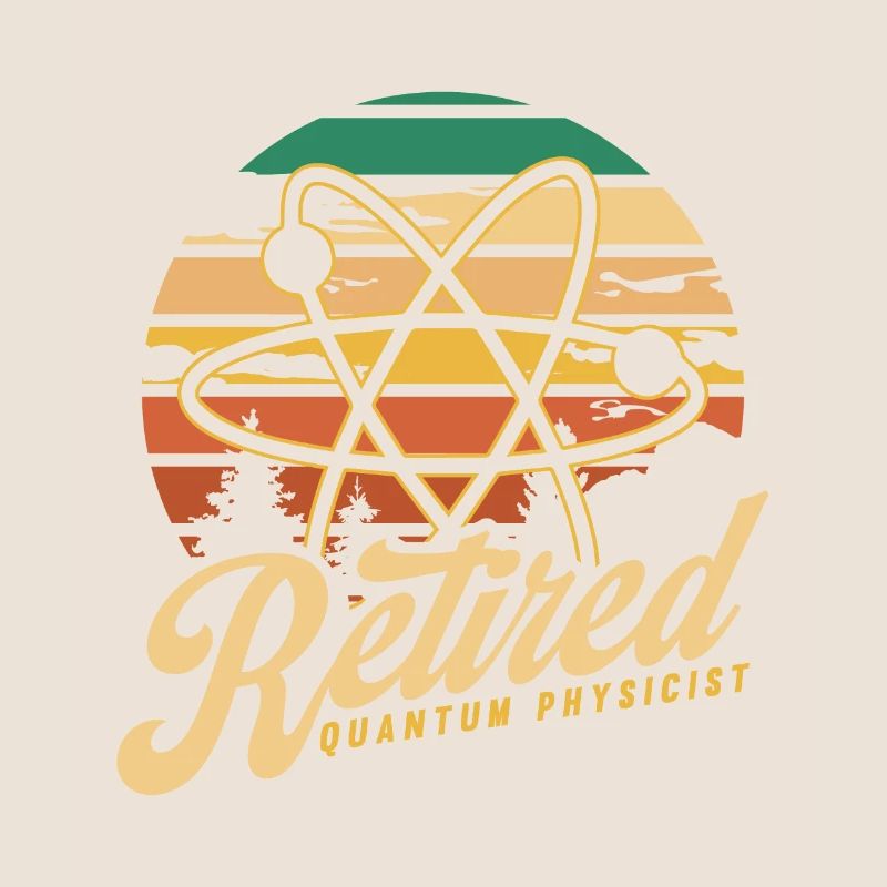 Physics Retired Physicist Quantum Physics
