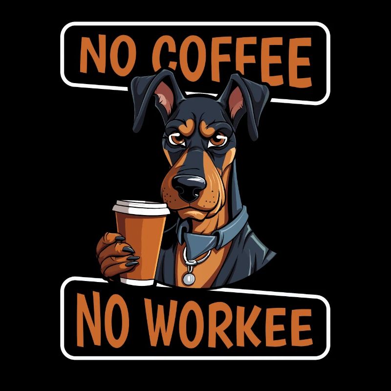 Café Café Doberman Chien Pas De Café Pas de Workee