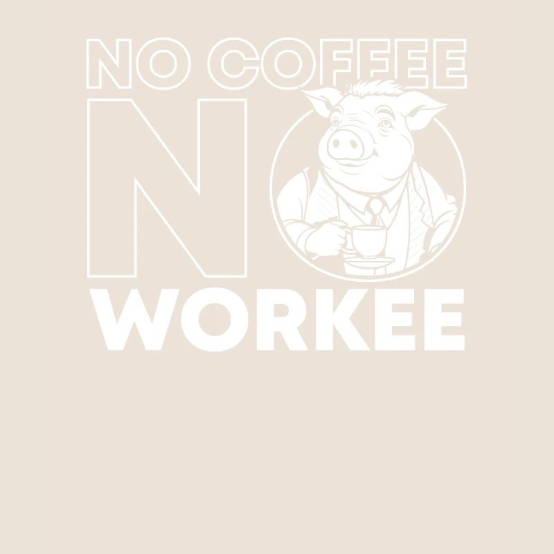 Café Café Cochon Pas De Café Pas de Workee