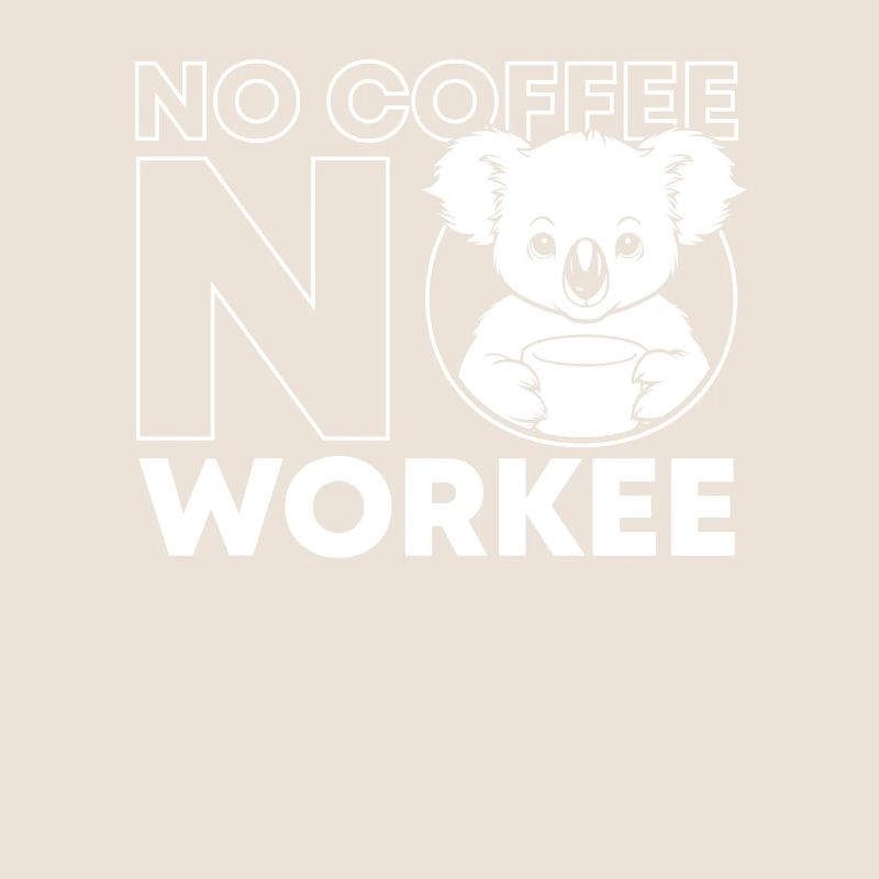 Café Café Koala Bear Pas de café Pas de Workee