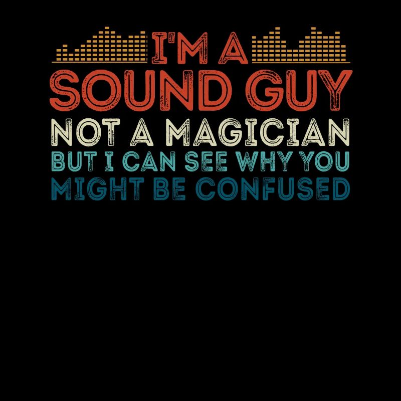 Sound Guy Not A Magician