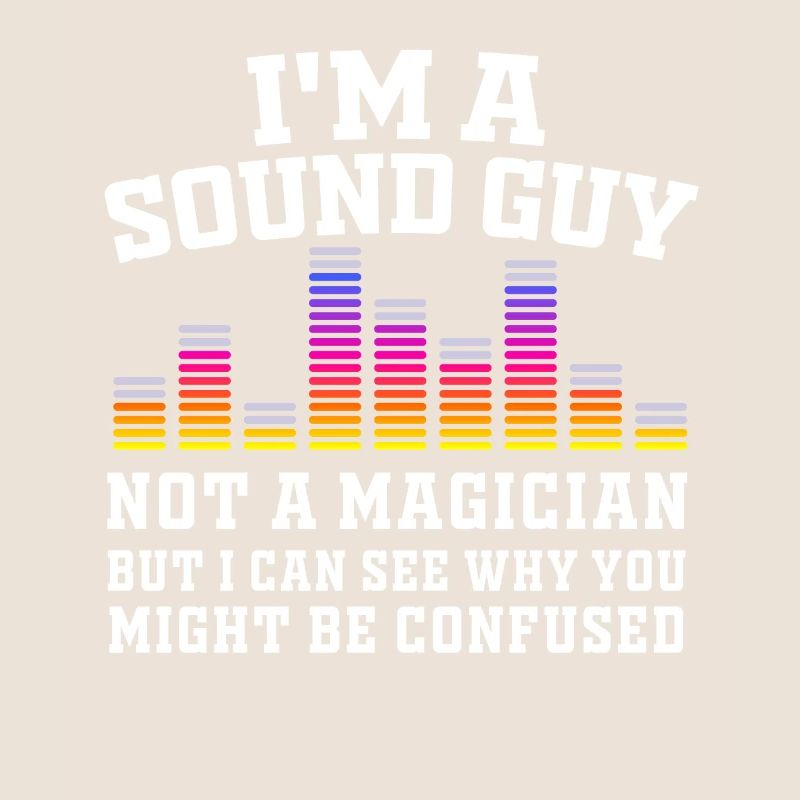 Sound Guy Not A Magician
