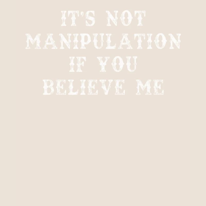 Not Manipulation If You Believe