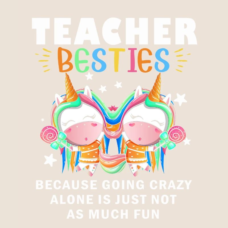 Teacher Besties Because Going Crazy