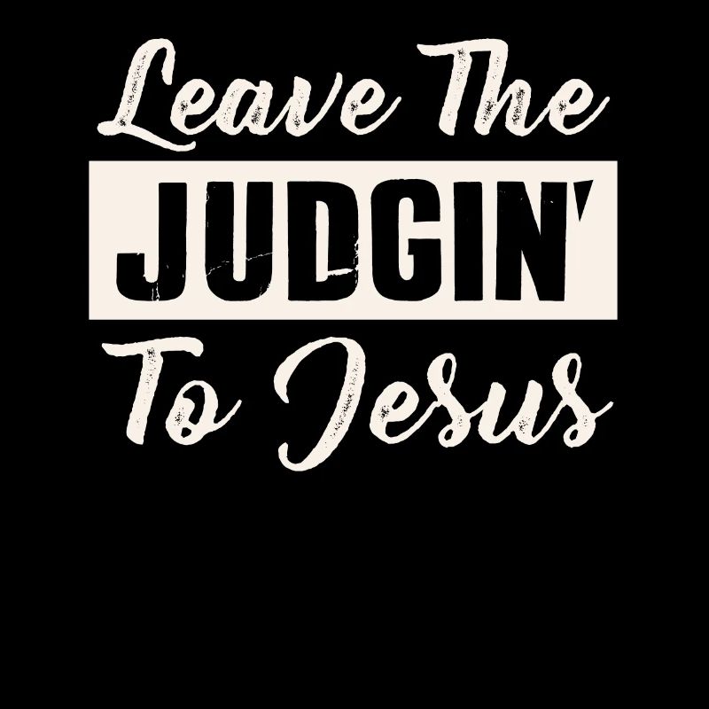 Leave The Judgin' To Jesus