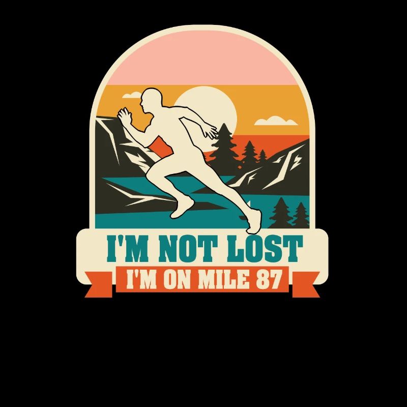 I'm Not Lost I'm On Mile 87 Marathon