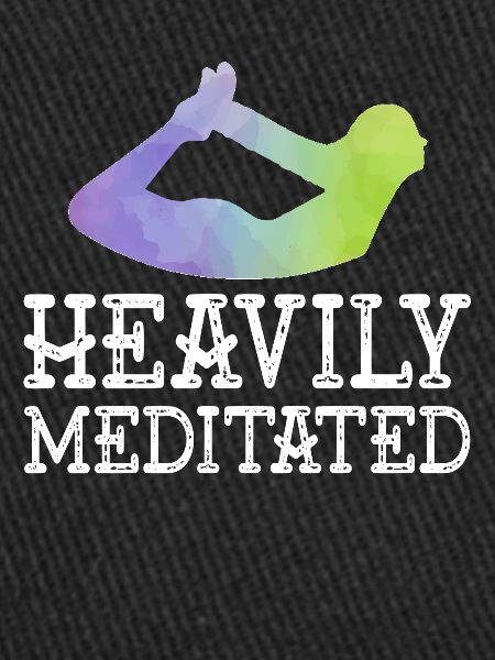 Heavily Meditated