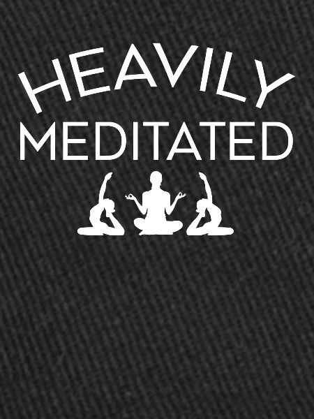 Heavily Meditated