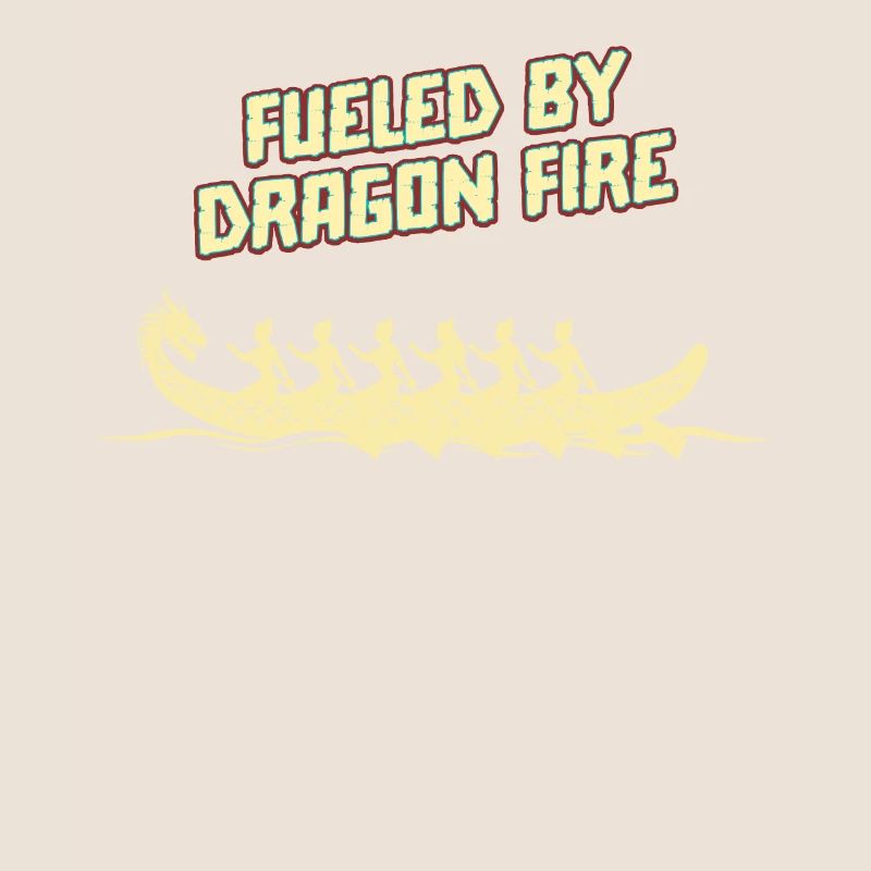 Fueled By Dragon Fire Dragon Boat