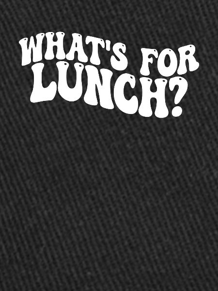 What's For Lunch?