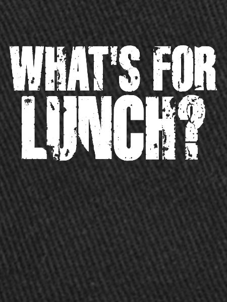 What's For Lunch?