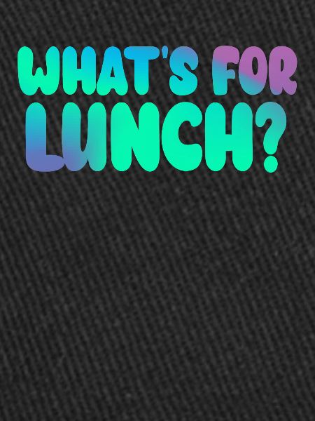 What's For Lunch?