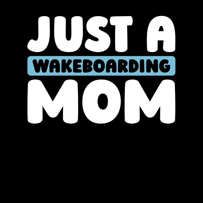 Wakeboard Wakeboarder Juste une maman wakeboard
