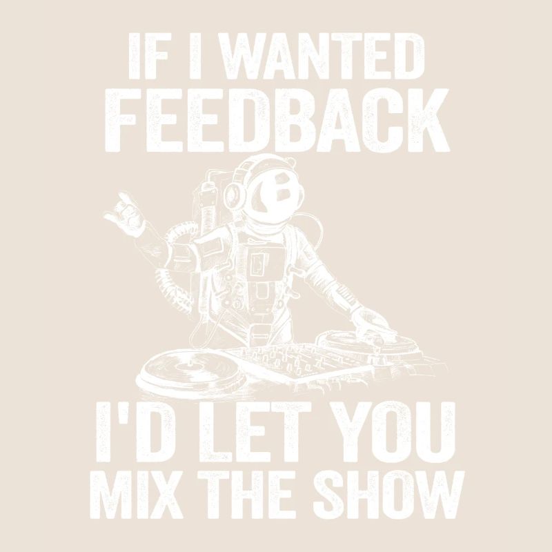 If I Wanted Feedback Sound Engineer