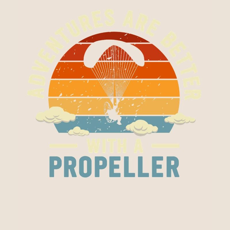 Adventures Are Better With A Propeller