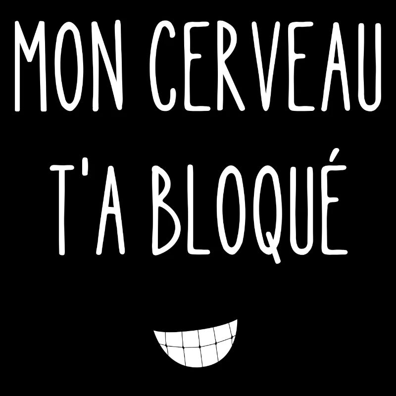 mon cerveau t'a bloqué
