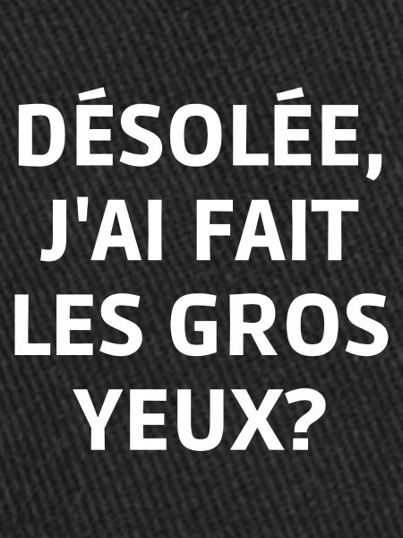 les gros yeux