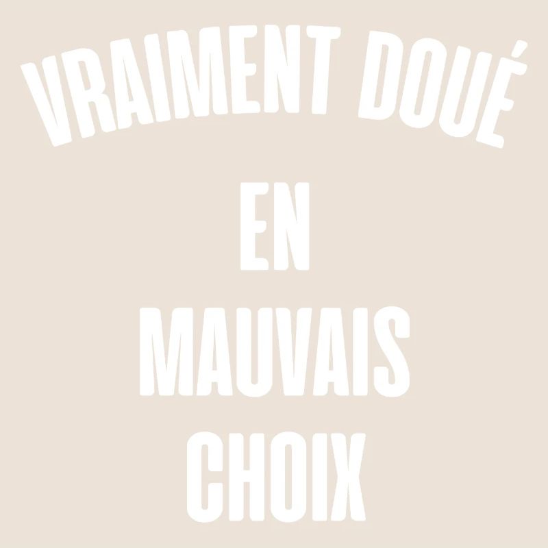 vraiment doué en mauvais choix