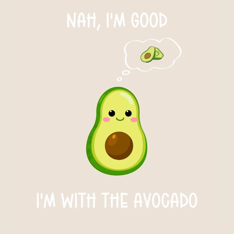 Nein Ich bin gut Ich bin mit der Avocado