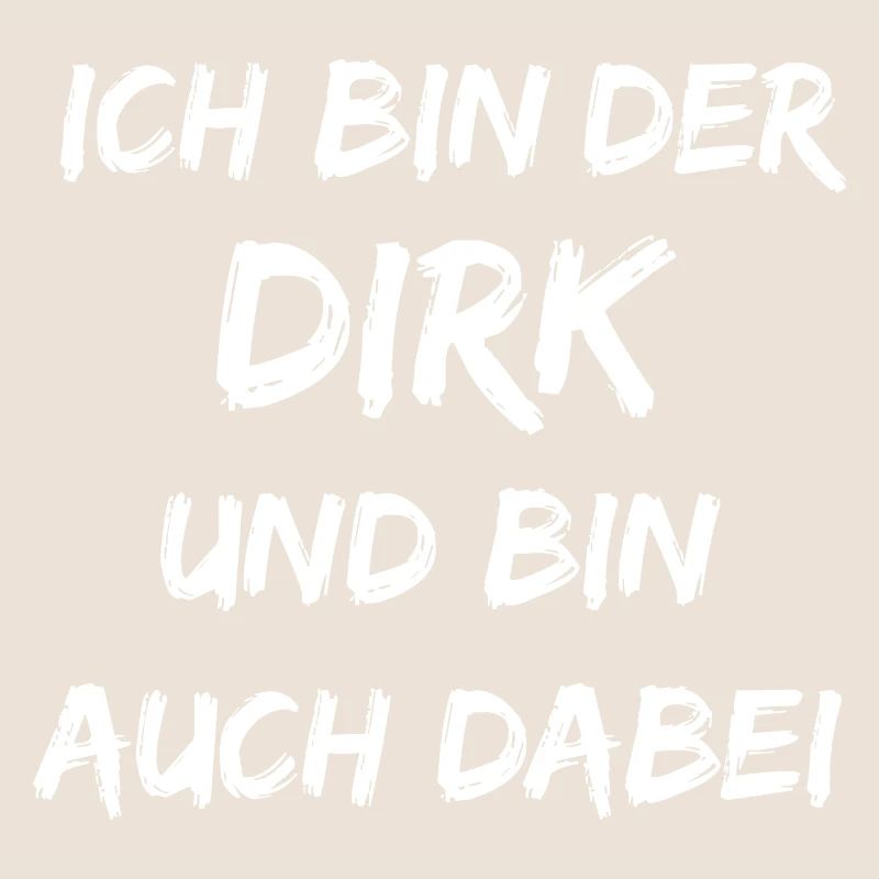Ich bin der Dirk und ich bin auch dabei