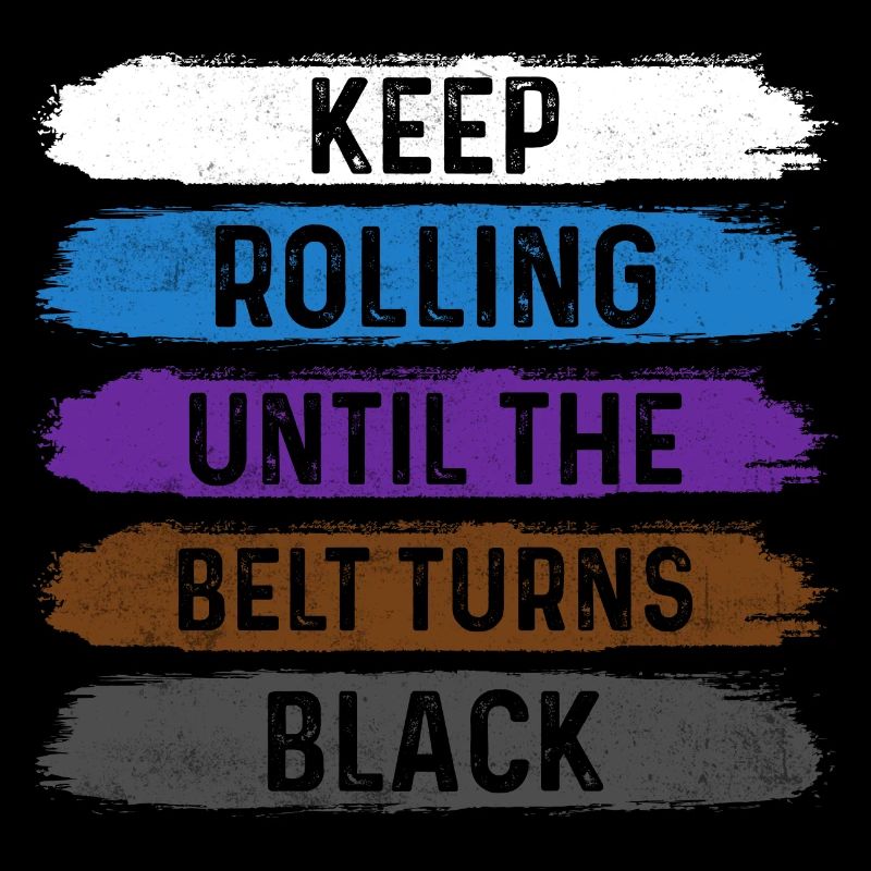 Continuez à rouler jusqu’à ce que la ceinture devienne noire Jiu Jitsu
