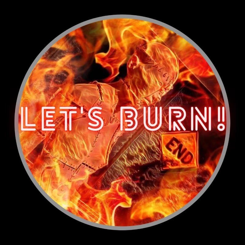 Let s Burn !