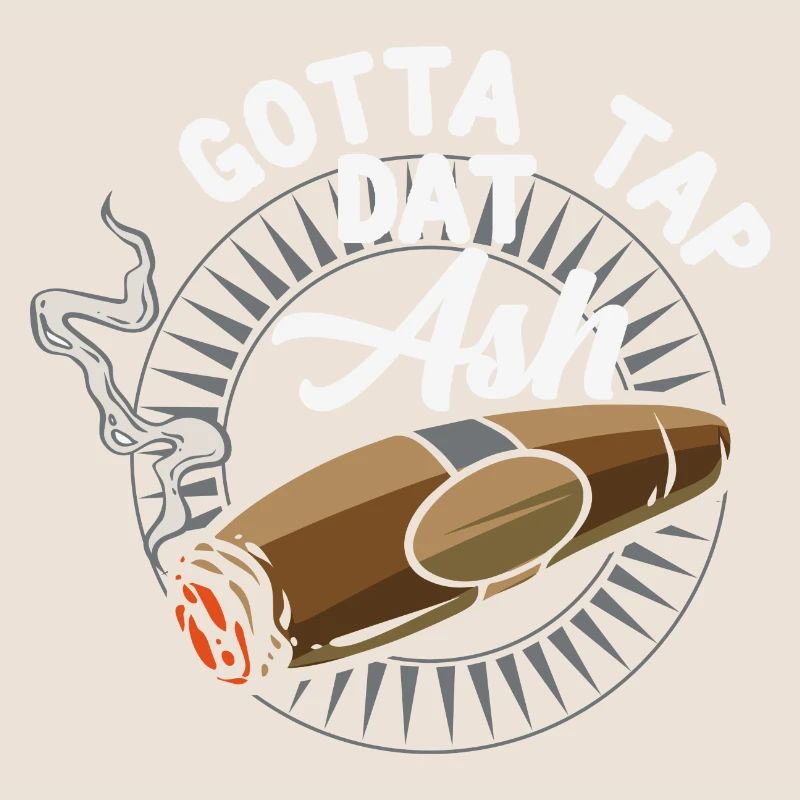 Gotta Tap Dat Ash - passion cigar