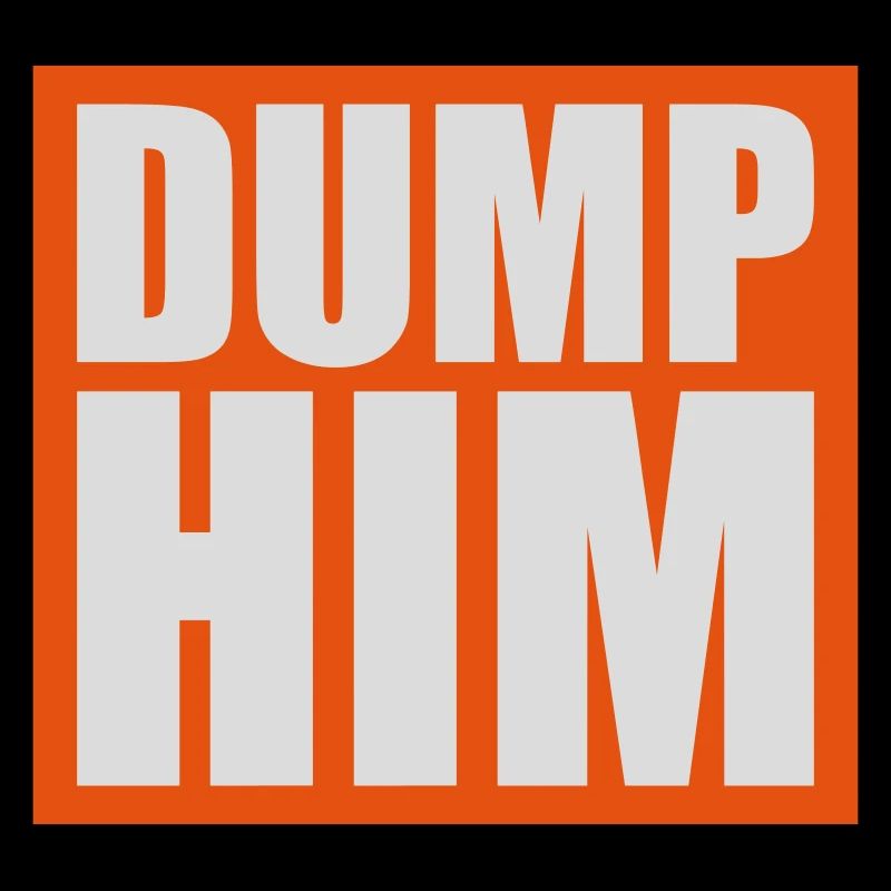 Dump Him Quote Logo